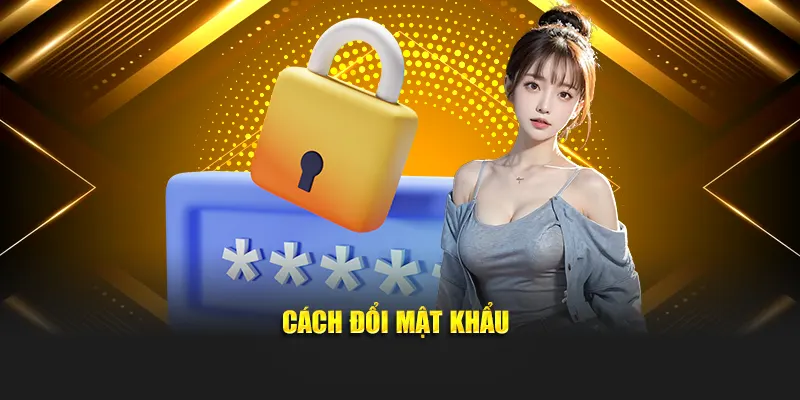 Cách thay đổi mật khẩu cá cược