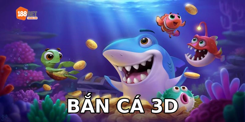 Bắn cá 3D 188BET